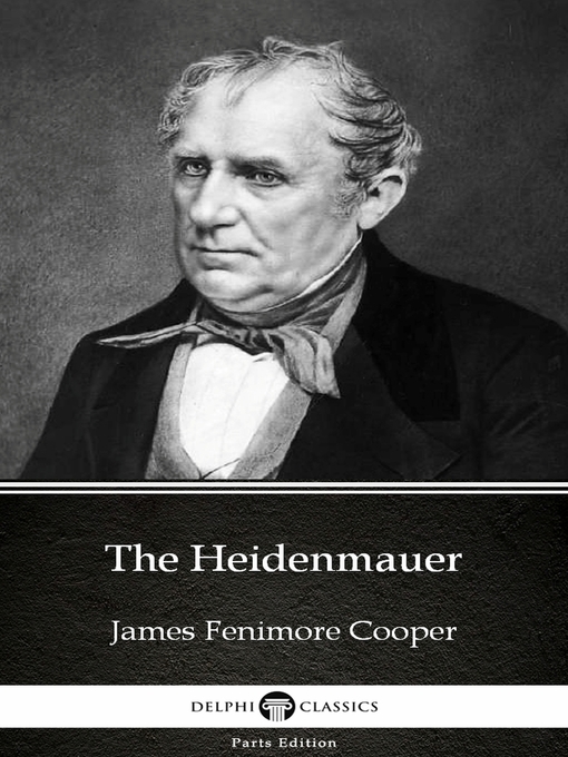 Title details for The Heidenmauer by James Fenimore Cooper--Delphi Classics (Illustrated) by James Fenimore Cooper - Available